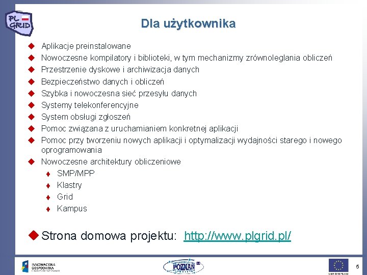 Dla użytkownika u u u u u Aplikacje preinstalowane Nowoczesne kompilatory i biblioteki, w