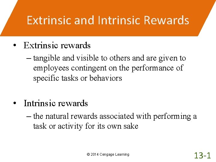 Extrinsic and Intrinsic Rewards • Extrinsic rewards – tangible and visible to others and