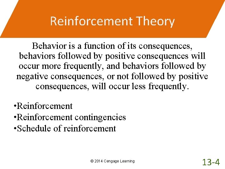 Reinforcement Theory Behavior is a function of its consequences, behaviors followed by positive consequences