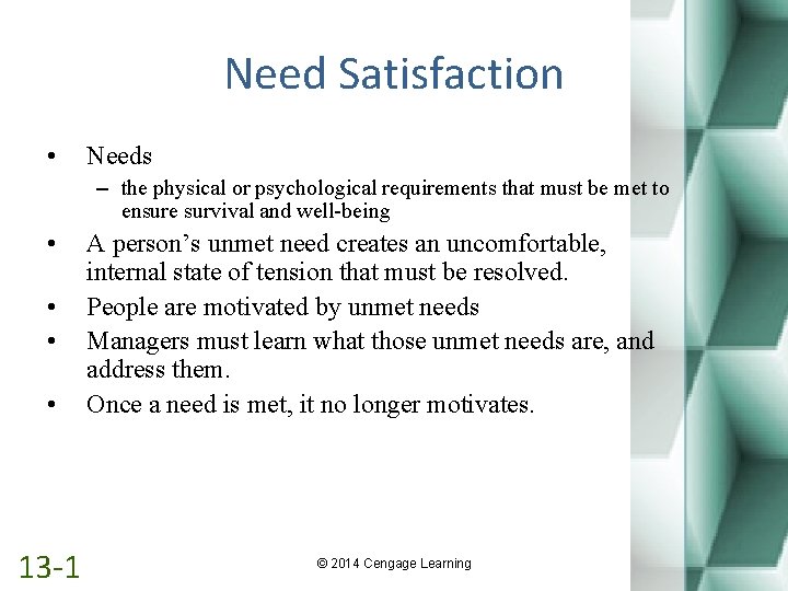 Need Satisfaction • Needs – the physical or psychological requirements that must be met