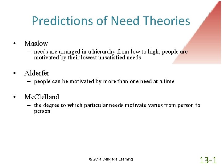 Predictions of Need Theories • Maslow – needs are arranged in a hierarchy from