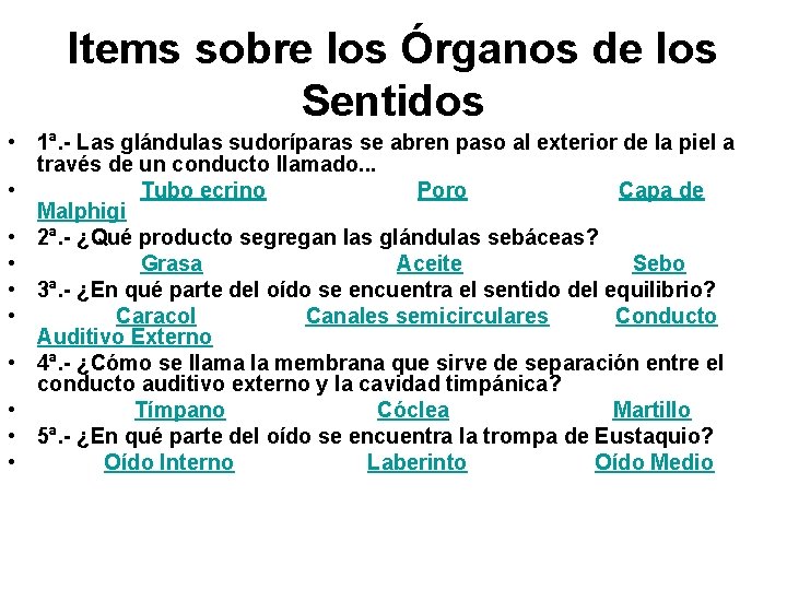 Items sobre los Órganos de los Sentidos • 1ª. - Las glándulas sudoríparas se