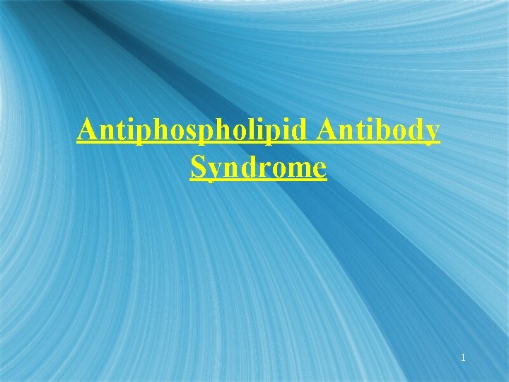 Antiphospholipid Antibody Syndrome 1 