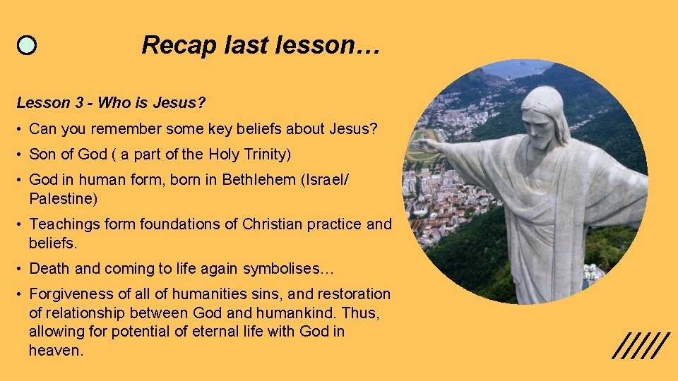 Recap last lesson… Lesson 3 - Who is Jesus? • Can you remember some Recap last lesson… Lesson 3 - Who is Jesus? • Can you remember some