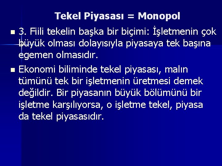 Tekel Piyasası = Monopol 3. Fiili tekelin başka bir biçimi: İşletmenin çok büyük olması