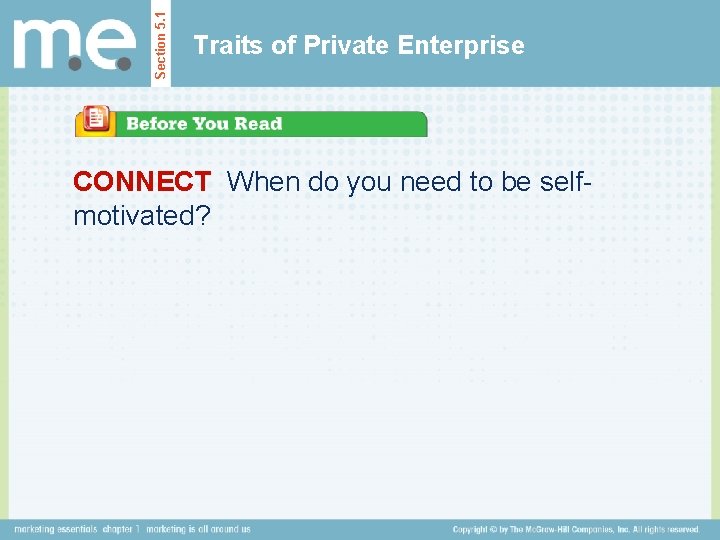 Section 5. 1 Traits of Private Enterprise CONNECT When do you need to be
