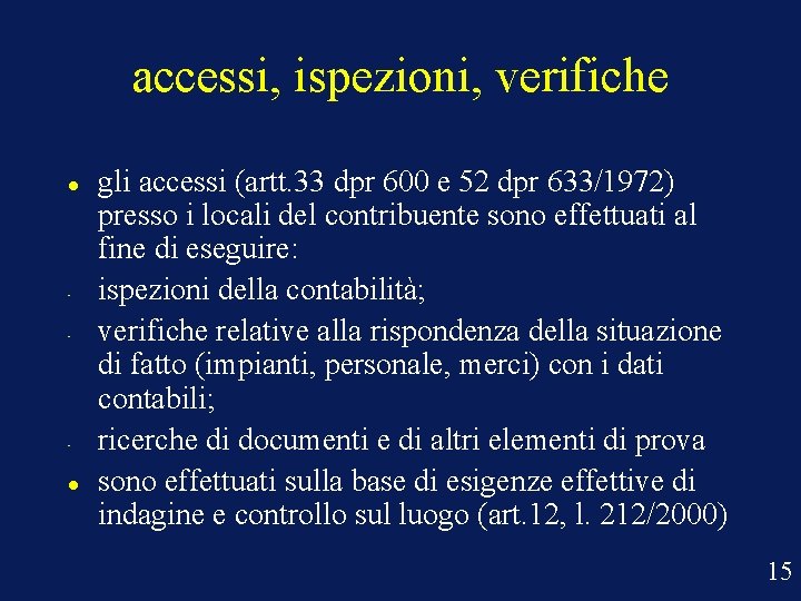 accessi, ispezioni, verifiche • • • gli accessi (artt. 33 dpr 600 e 52