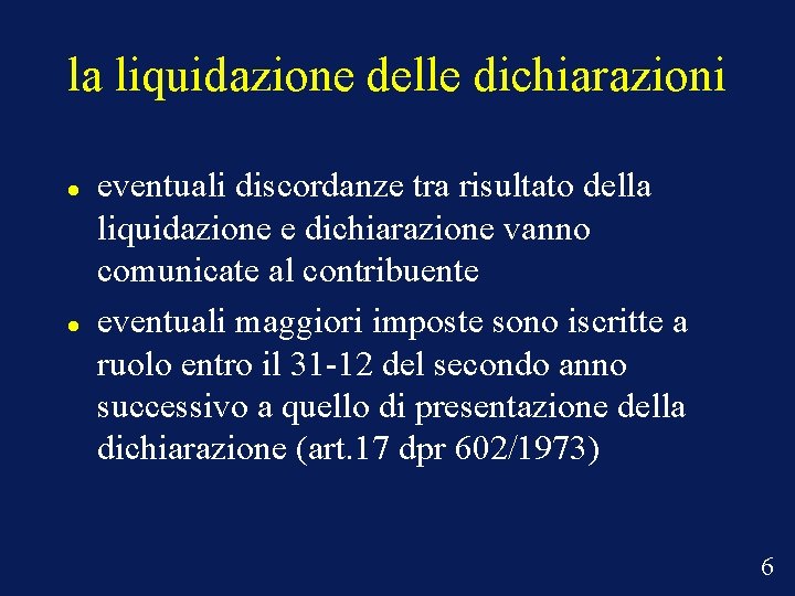 la liquidazione delle dichiarazioni eventuali discordanze tra risultato della liquidazione e dichiarazione vanno comunicate