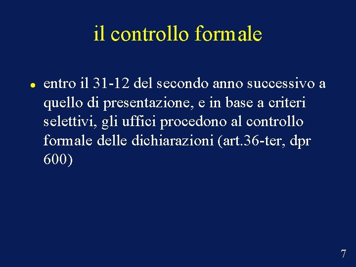 il controllo formale entro il 31 -12 del secondo anno successivo a quello di