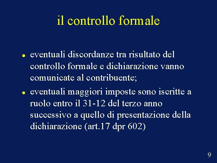 il controllo formale eventuali discordanze tra risultato del controllo formale e dichiarazione vanno comunicate