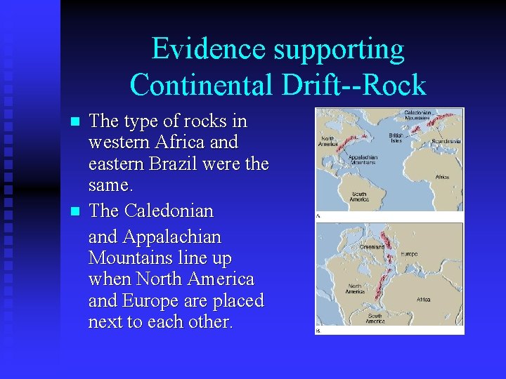Evidence supporting Continental Drift--Rock n n The type of rocks in western Africa and