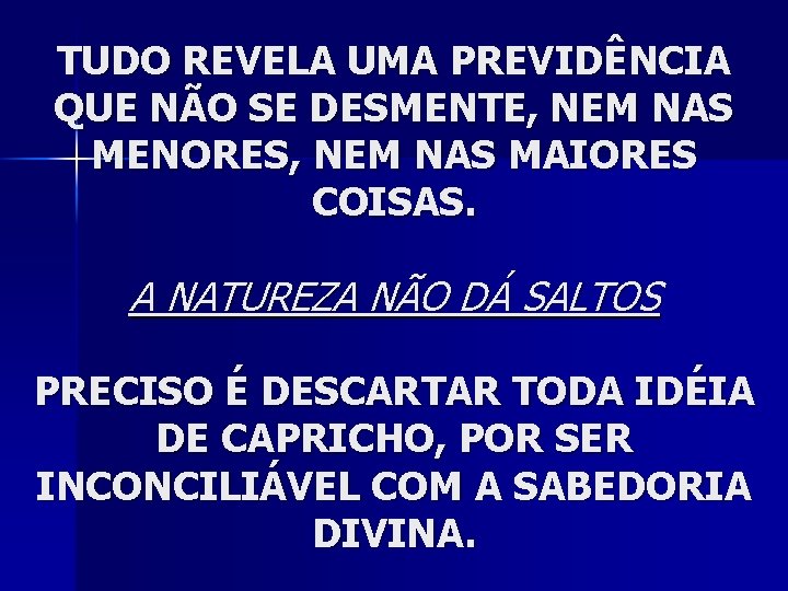 TUDO REVELA UMA PREVIDÊNCIA QUE NÃO SE DESMENTE, NEM NAS MENORES, NEM NAS MAIORES