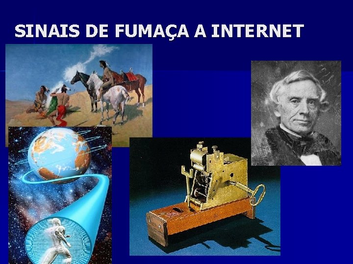 SINAIS DE FUMAÇA A INTERNET 