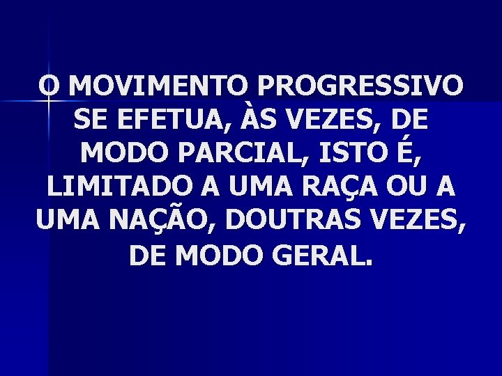 O MOVIMENTO PROGRESSIVO SE EFETUA, ÀS VEZES, DE MODO PARCIAL, ISTO É, LIMITADO A