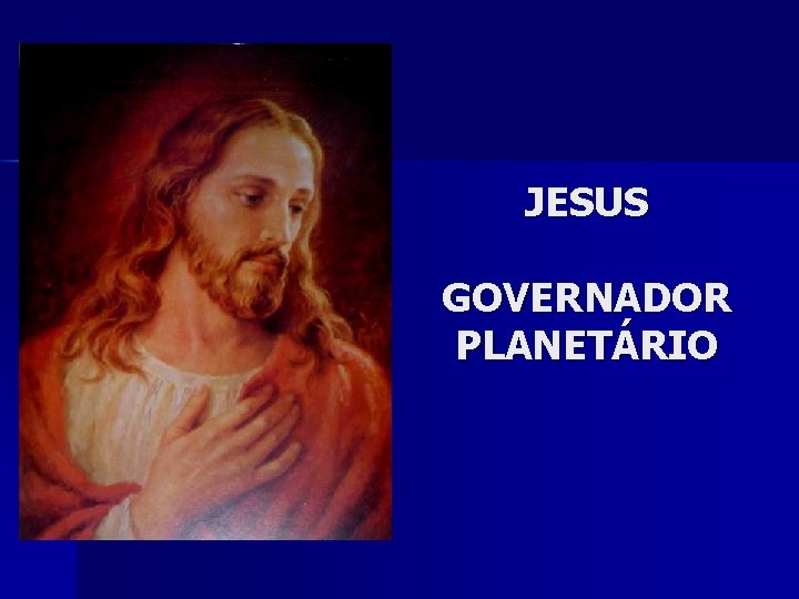 JESUS GOVERNADOR PLANETÁRIO 