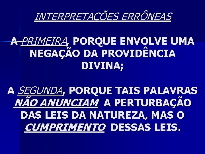 INTERPRETAÇÕES ERRÔNEAS A PRIMEIRA, PORQUE ENVOLVE UMA NEGAÇÃO DA PROVIDÊNCIA DIVINA; A SEGUNDA, PORQUE