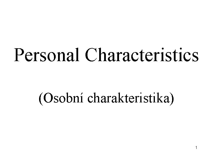 Personal Characteristics (Osobní charakteristika) 1 