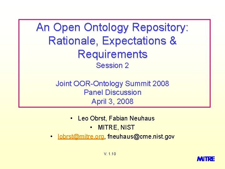 An Open Ontology Repository: Rationale, Expectations & Requirements Session 2 Joint OOR-Ontology Summit 2008