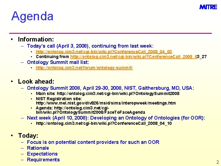 Agenda • Information: – Today’s call (April 3, 2008), continuing from last week: •