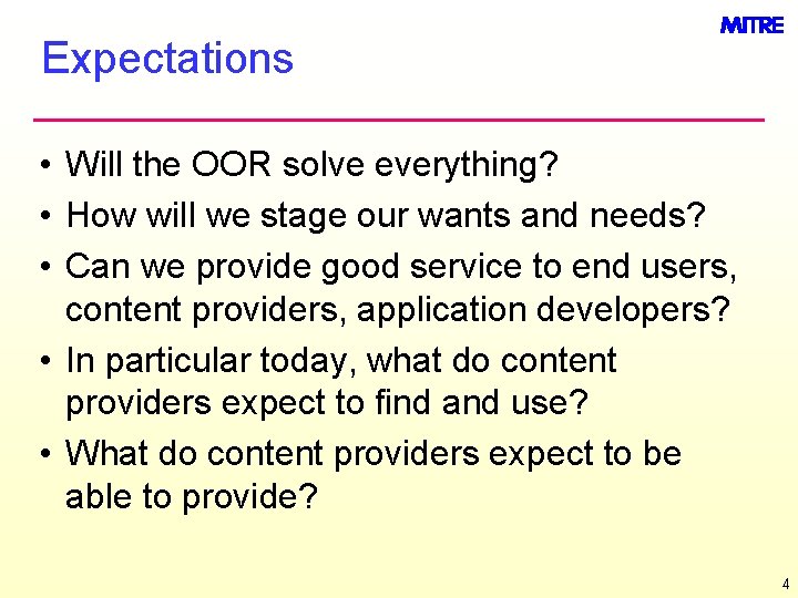 Expectations • Will the OOR solve everything? • How will we stage our wants