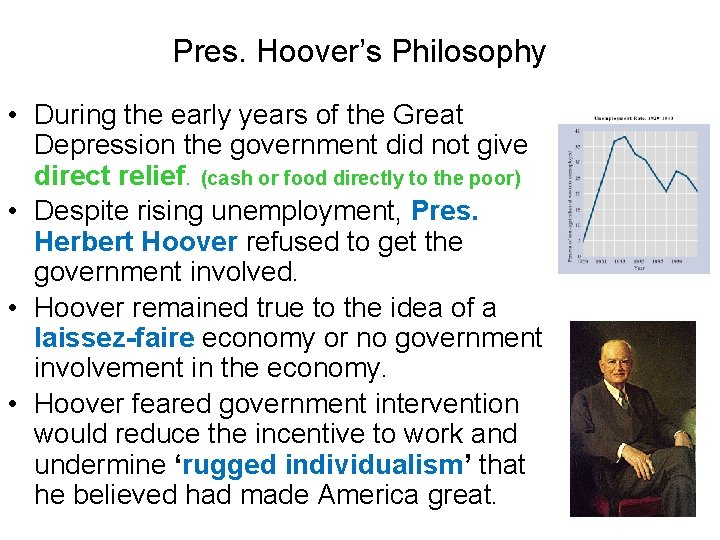 Pres. Hoover’s Philosophy • During the early years of the Great Depression the government