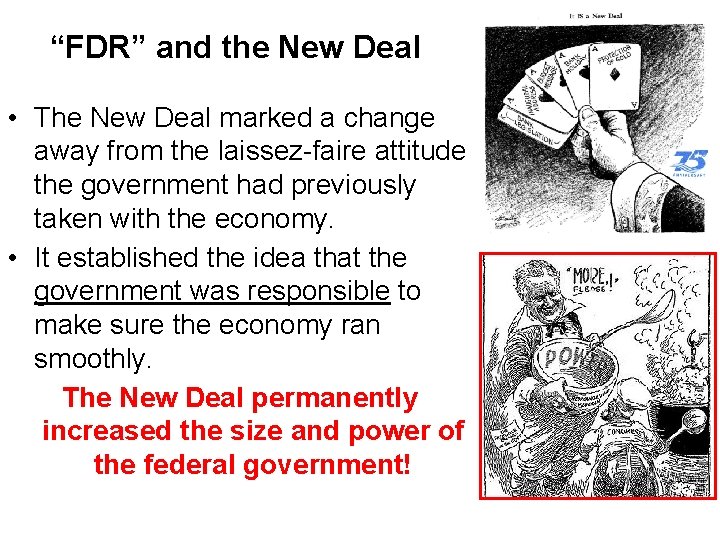 “FDR” and the New Deal • The New Deal marked a change away from