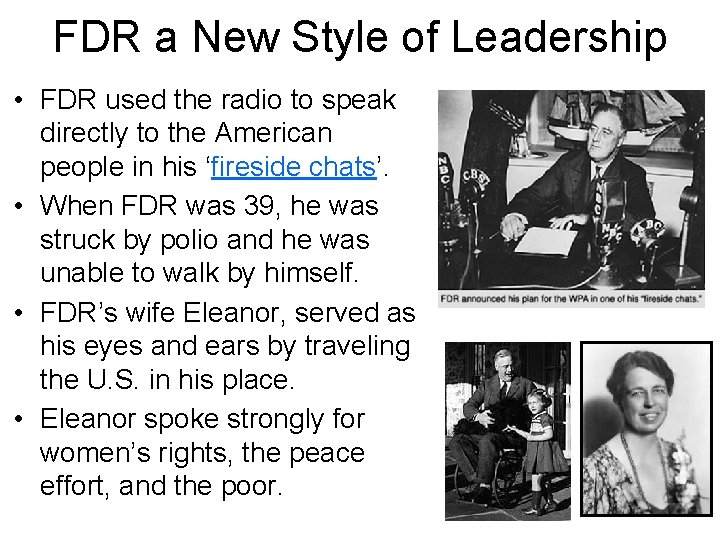 FDR a New Style of Leadership • FDR used the radio to speak directly