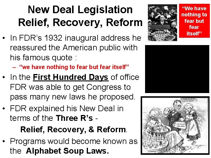 New Deal Legislation Relief, Recovery, Reform • In FDR’s 1932 inaugural address he reassured