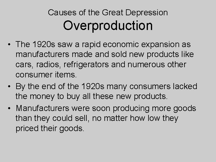 Causes of the Great Depression Overproduction • The 1920 s saw a rapid economic
