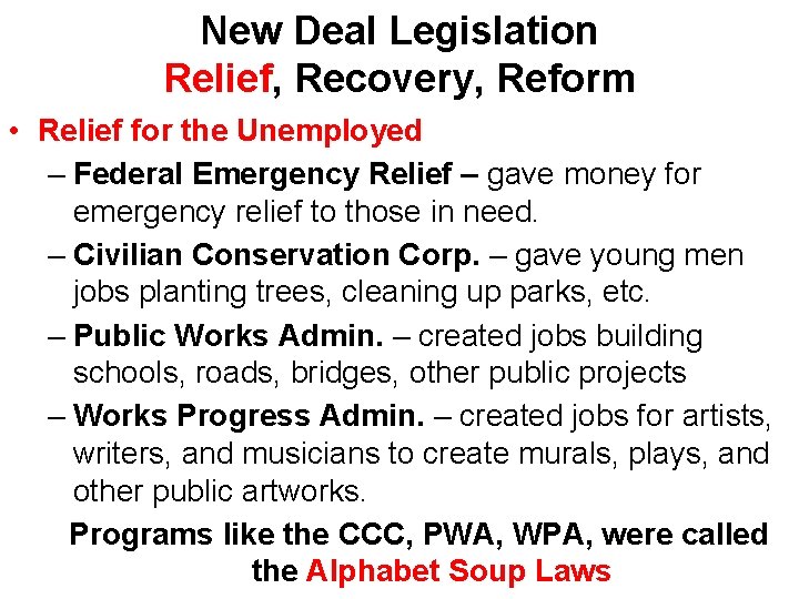 New Deal Legislation Relief, Recovery, Reform • Relief for the Unemployed – Federal Emergency