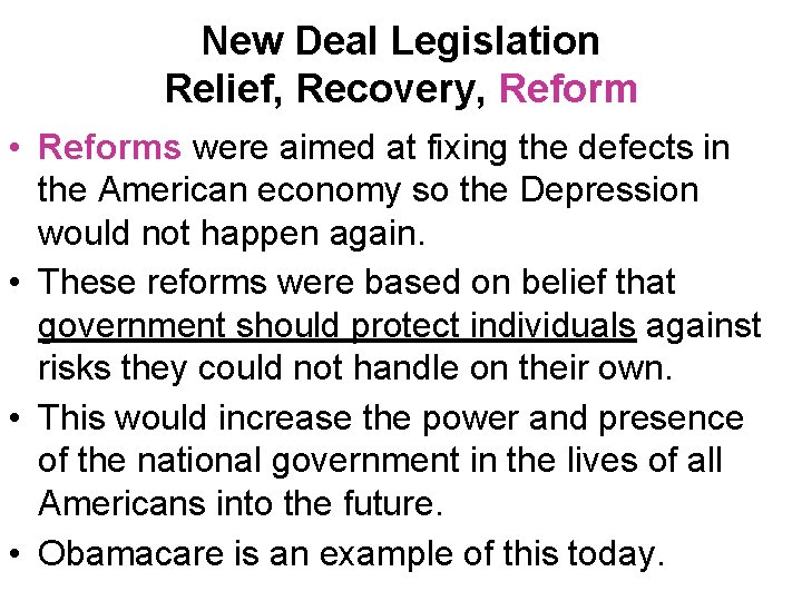 New Deal Legislation Relief, Recovery, Reform • Reforms were aimed at fixing the defects