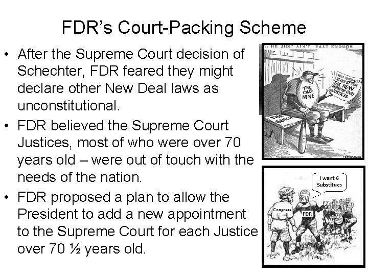 FDR’s Court-Packing Scheme • After the Supreme Court decision of Schechter, FDR feared they