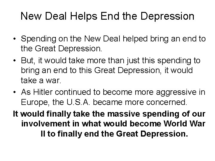 New Deal Helps End the Depression • Spending on the New Deal helped bring