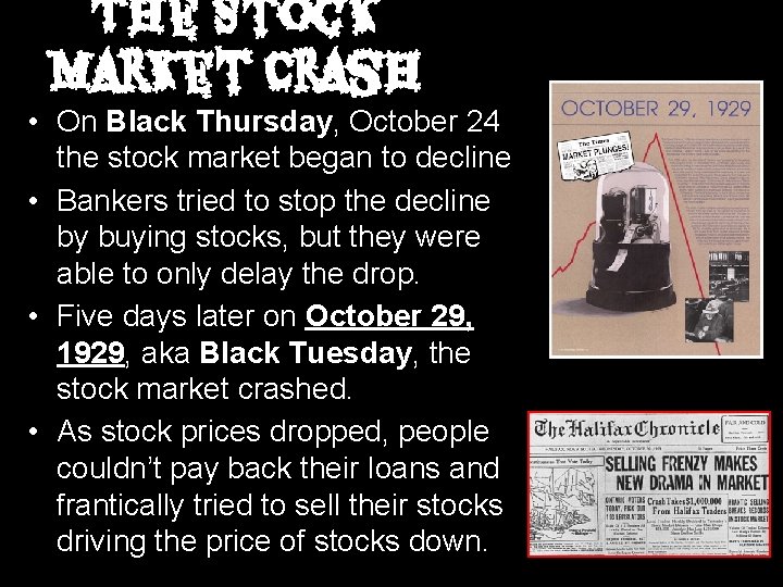 The Stock Market Crash • On Black Thursday, October 24 the stock market began