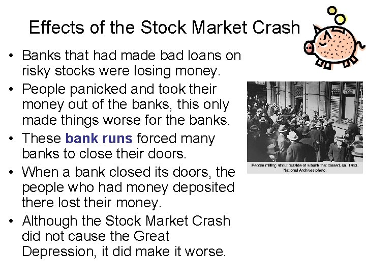 Effects of the Stock Market Crash • Banks that had made bad loans on