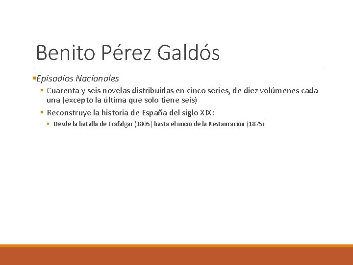 Benito Pérez Galdós §Episodios Nacionales § Cuarenta y seis novelas distribuidas en cinco series,