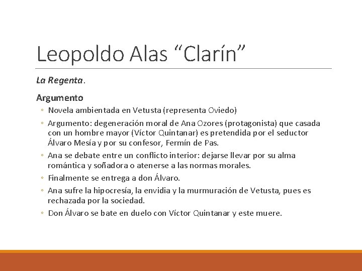 Leopoldo Alas “Clarín” La Regenta. Argumento ◦ Novela ambientada en Vetusta (representa Oviedo) ◦