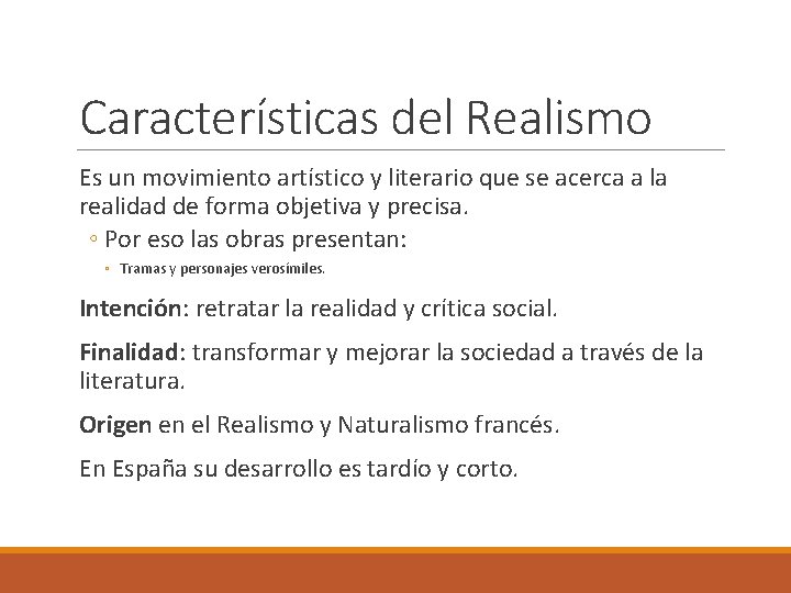 Características del Realismo Es un movimiento artístico y literario que se acerca a la