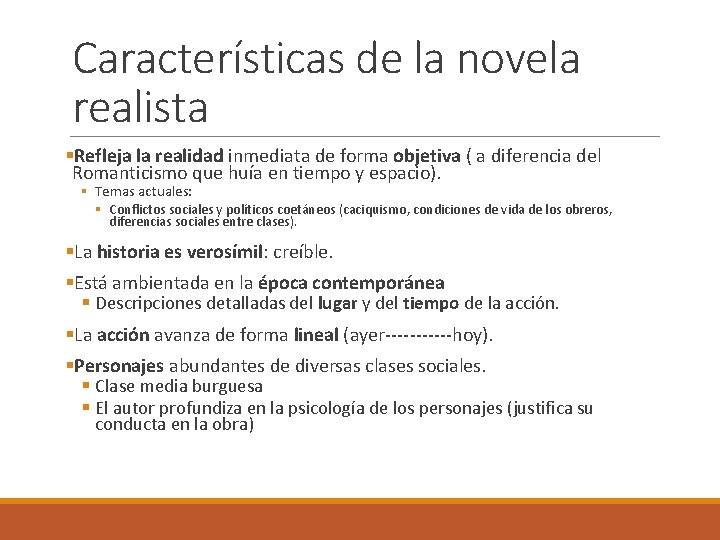 Características de la novela realista §Refleja la realidad inmediata de forma objetiva ( a