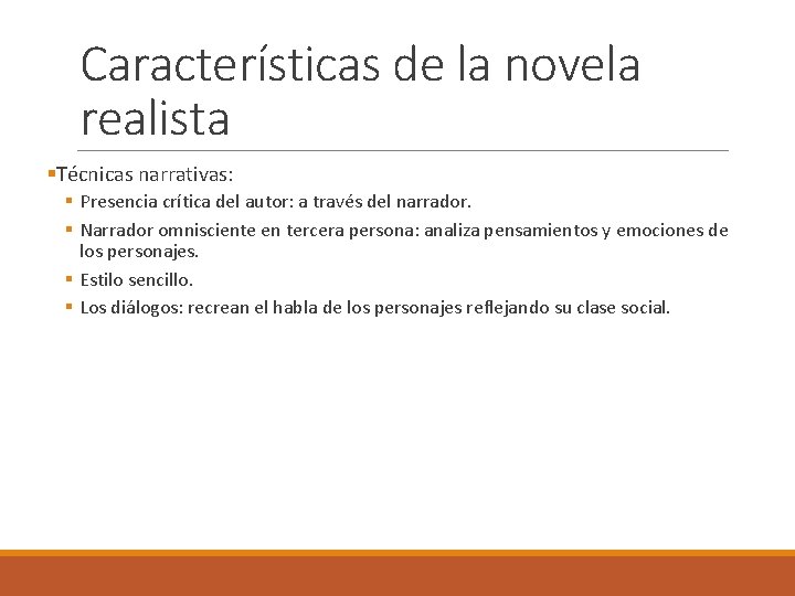 Características de la novela realista §Técnicas narrativas: § Presencia crítica del autor: a través