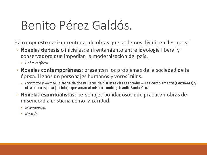 Benito Pérez Galdós. Ha compuesto casi un centenar de obras que podemos dividir en