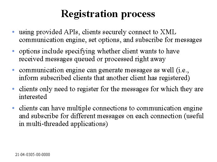 Registration process • using provided APIs, clients securely connect to XML communication engine, set