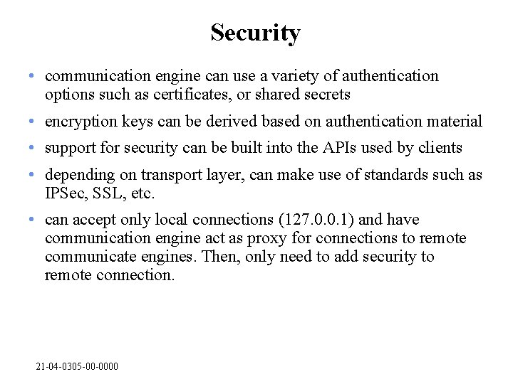Security • communication engine can use a variety of authentication options such as certificates,