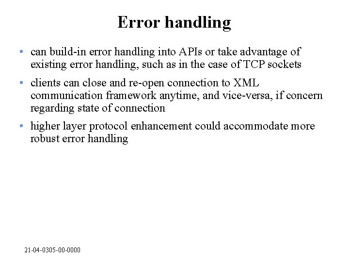 Error handling • can build-in error handling into APIs or take advantage of existing
