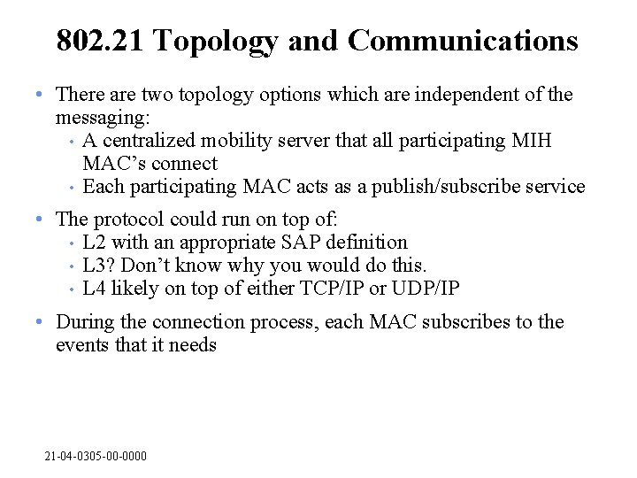 802. 21 Topology and Communications • There are two topology options which are independent