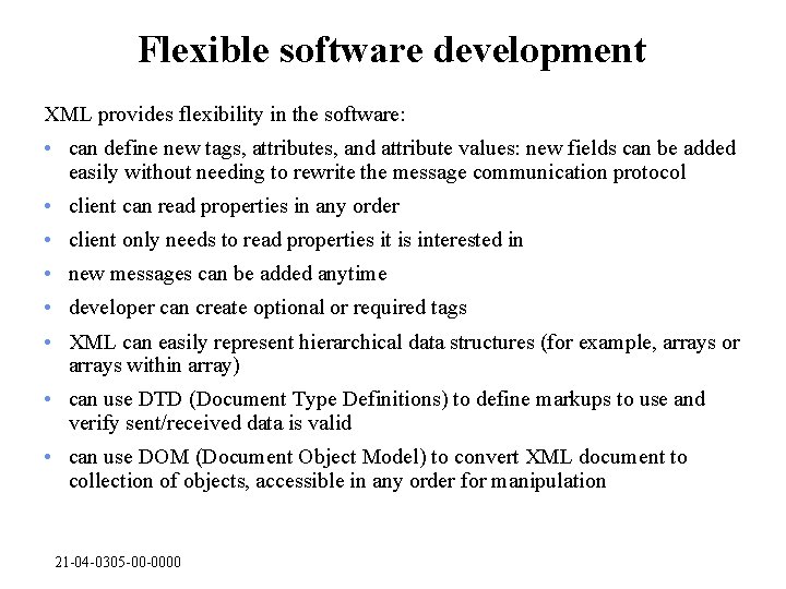 Flexible software development XML provides flexibility in the software: • can define new tags,