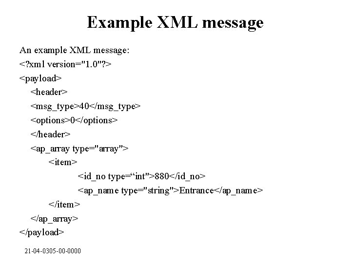 Example XML message An example XML message: <? xml version="1. 0"? > <payload> <header>