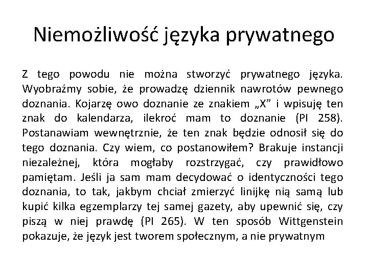 Niemożliwość języka prywatnego Z tego powodu nie można stworzyć prywatnego języka. Wyobraźmy sobie, że