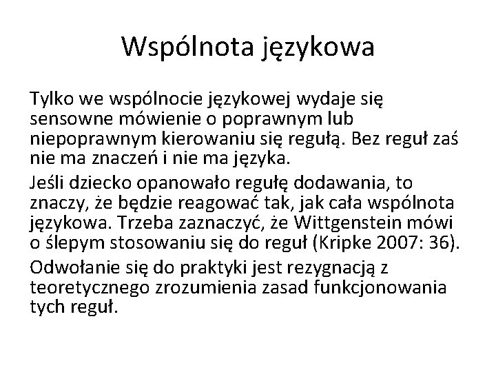 Wspólnota językowa Tylko we wspólnocie językowej wydaje się sensowne mówienie o poprawnym lub niepoprawnym