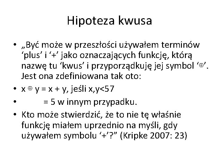 Hipoteza kwusa • „Być może w przeszłości używałem terminów ‘plus’ i ‘+’ jako oznaczających